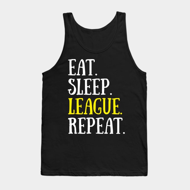 Eat Sleep League Repeat Sports Game Gaming Gift T-Shirt Tank Top by abuzaidstudio